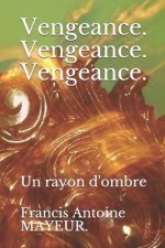 Vengeance. Vengeance. Vengeance.