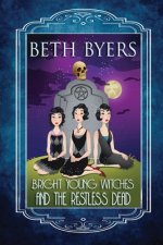 Bright Young Witches & the Restless Dead: A Bright Young Witches Cozy Historical Mystery