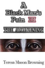A Black Man's Pain III: The Awakening