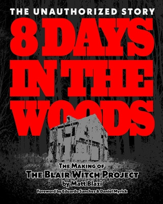 8 Days in the Woods: The Making of The Blair Witch Project