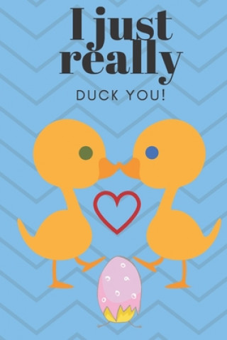 I Just Really Duck You!: Sweetest Day, Valentine's Day or Just Because Gift