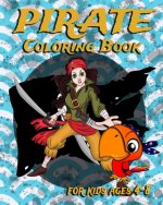 Pirate Coloring Book For Kids Ages 4-8: Fun Pirate Coloring Book Featuring Swashbuckling Adventurers, Treasure Hunters And More