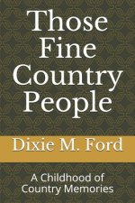 Those Fine Country People: A Childhood of Country Memories