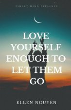 Love Yourself Enough To Let Them Go