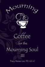 Mourning Coffee for the Mourning Soul III