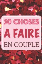 50 Choses ? faire en couple: Bucket list - 60 page 15,24 x 22,86 cm - Challenges et idées pour les amoureux
