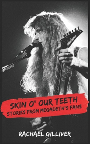 Skin O' Our Teeth: Stories from Megadeth's Fans