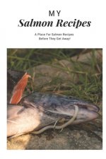 My Salmon Recipes: A Place for Salmon Recipes Before They Get Away!