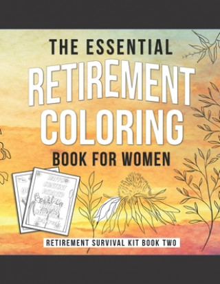 The Essential Retirement Coloring Book for Women: A Fun Retirement Gift for Coworker and Colleague