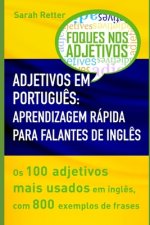 Adjetivos Em Portugu?s: APRENDIZAGEM RÁPIDA PARA FALANTES DE INGL?S: Os 100 adjetivos mais usados em ingl?s, com 800 exemplos de frases.