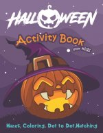 Halloween Activity Book for Kids: Mazes, Coloring, Dot to Dot, Matching
