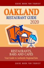 Oakland Restaurant Guide 2020: Your Guide to Authentic Regional Eats in Oakland, California (Restaurant Guide 2020)