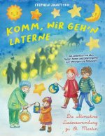 Komm, wir geh'n Laterne - Die ultimative Liedersammlung zu St. Martin: Das Liederbuch mit allen Texten, Noten und Gitarrengriffen zum Mitsingen und Mi