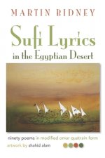Sufi Lyrics in the Egyptian Desert: ninety poems in modified omar quatrain form