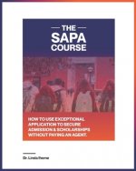 The Sapa Course: How to Use Exceptional Application to Secure Admission & Scholarships Without Paying an Agent