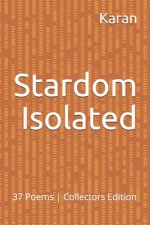 Stardom Isolated: 37 Poems Collectors Edition