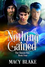 Nothing Gained: The Chosen One Book Four