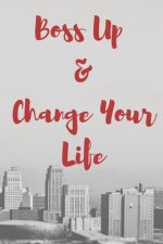 Boss Up & Change Your Life