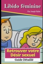 Libido féminine - Retrouver votre désir sexuel: Guide détaillé