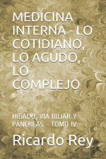 Medicina Interna - Lo Cotidiano, Lo Agudo, Lo Complejo: Higado, Via Biliar Y Páncreas - Tomo IV