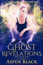 Ghost Revelations: A why choose novel