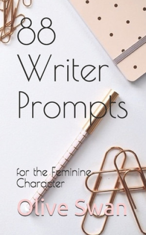 88 Writer Prompts: for the Feminine Character