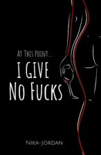 At this point..I Give No F*cks