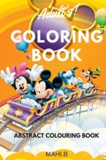 Adults Coloring Book (Art Book Series): Abstract Coloring Book: RELIEVE STRESS, STAY FOCUS & ENTERTAIN KIDS .TAKE KIDS TO NEXT LEVEL