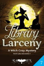 Library Larceny: A Witch Cozy Mystery