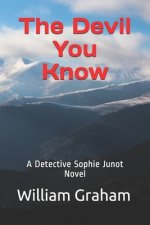 The Devil You Know: A Detective Sophie Junot Novel