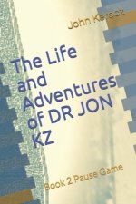 The Life and Adventures of DR JON KZ: Book 2 Pause Game
