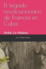 El legado revolucionario de Francia en Cuba: Andar La Habana