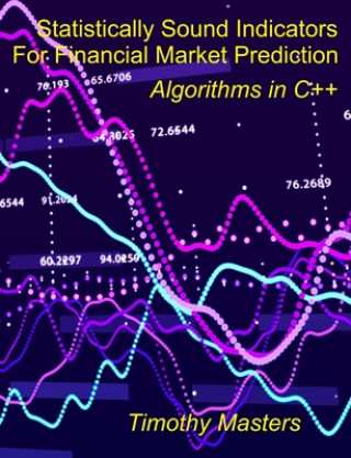 Statistically Sound Indicators For Financial Market Prediction: Algorithms in C++