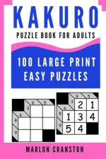 Kakuro Puzzle Book For Adults: 100 Large Print Easy Puzzles for Kakuro Lovers To Enjoy