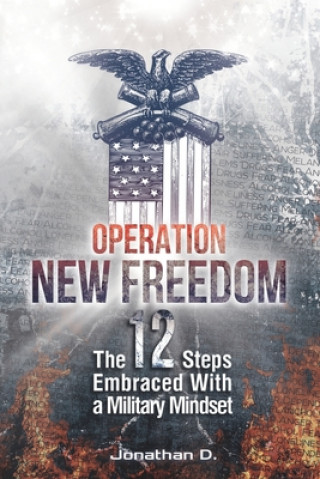 Operation New Freedom: The 12 Steps Embraced With a Military Mindset