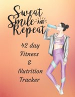 Sweat Smile & Repeat 42 Day Fitness and Nutrition Tracker: Track your fitness and nutrition with mandala coloring pages, hydration tracker, record wei