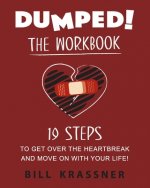 Dumped: 19 Steps to Get Over the Heartbreak and Move On with Your Life