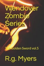 Wendover Zombie Series: The Golden Sword