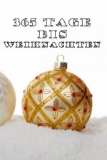 365 Tage bis Weihnachten: 365 Tage Countdown bis Weihnachten - Spaß und Freude - (Lustiges) Weihnachtsgeschenk - Hochglanzcover 