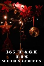 365 Tage bis Weihnachten: 365 Tage Countdown bis Weihnachten - Spaß und Freude - (Lustiges) Weihnachtsgeschenk - Hochglanzcover 