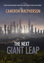 The Next Giant Leap: How we can solve resource scarcity and climate change to build a better world.