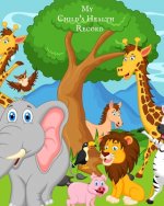 My child's Health Record: Child's Medical History To do Book, Baby 's Health keepsake Register & Information Record Log, Treatment Activities Tr
