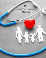 My child's Health Record: Child's Medical History To do Book, Baby 's Health keepsake Register & Information Record Log, Treatment Activities Tr