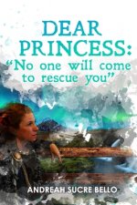 Dear Princess: No one will come to rescue you