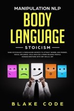 Manipulation NLP Body Language Stoicism: Dark Psychology & Persuasion Secrets to Attract Woman, Win Friends, Social Influence. Cold Analyze & Speed Re