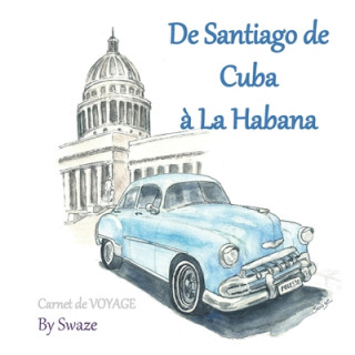 De Santiago de Cuba ? La Habana: Carnet de voyage