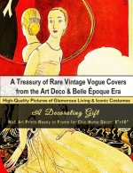 A Treasury of Rare Vintage Vogue Covers from the Art Deco & Belle Époque Era, High-Quality Pictures of Glamorous Living & Iconic Costumes: A Decoratin