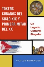 Tokens Cubanos del Siglo XIX Y Primera Mitad del XX: (Color) Un legado Cultural Singular