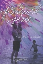 A Promised Place: A Love Story, Continued