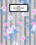 Baby Immunization Book: Child's Medical History To do Book, Baby 's Health keepsake Register & Information Record Log, Treatment Activities Tr